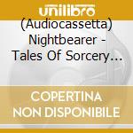 (Audiocassetta) Nightbearer - Tales Of Sorcery And Death cd