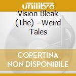 Vision Bleak (The) - Weird Tales cd
