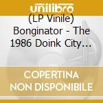 (LP Vinile) Bonginator - The 1986 Doink City Massacre - Pink (10') vinile