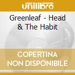Greenleaf - Head & The Habit cd
