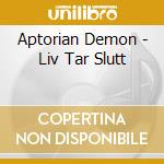 Aptorian Demon - Liv Tar Slutt cd