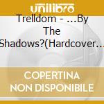 Trelldom - ...By The Shadows?(Hardcover Book 18X18 Cm, 36 Pages) cd