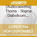 (Audiocassetta) Thorns - Stigma Diabolicum (Silver) cd