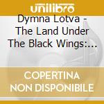 Dymna Lotva - The Land Under The Black Wings: Swamp cd
