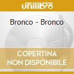 Bronco - Bronco cd