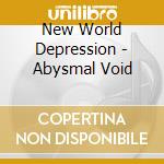 New World Depression - Abysmal Void cd