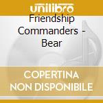 Friendship Commanders - Bear cd