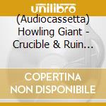 (Audiocassetta) Howling Giant - Crucible & Ruin (Marbled Blue Shell) cd