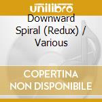 Downward Spiral (Redux) / Various cd