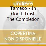 Tameko - In God I Trust The Completion