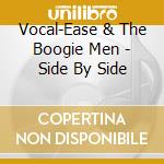 Vocal-Ease & The Boogie Men - Side By Side cd