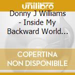 Donny J Williams - Inside My Backward World (The Musical) cd