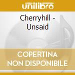 Cherryhill - Unsaid cd