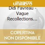 Didi Favreau - Vague Recollections Pt. 1 cd