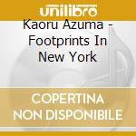 Kaoru Azuma - Footprints In New York cd musicale di Kaoru Azuma