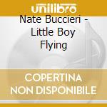 Nate Buccieri - Little Boy Flying cd
