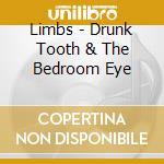 Limbs - Drunk Tooth & The Bedroom Eye cd