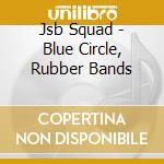 Jsb Squad - Blue Circle, Rubber Bands