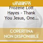 Frozene Lott Hayes - Thank You Jesus, One More Time cd