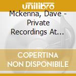 Mckenna, Dave - Private Recordings At Hamilton City Club 1981 cd musicale di Mckenna, Dave