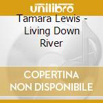 Tamara Lewis - Living Down River cd