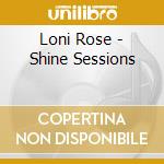 Loni Rose - Shine Sessions cd