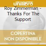 Roy Zimmerman - Thanks For The Support cd musicale di Roy Zimmerman