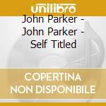 John Parker - John Parker - Self Titled cd