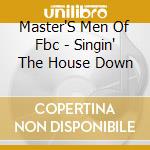 Master'S Men Of Fbc - Singin' The House Down cd
