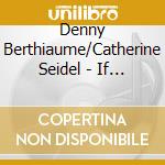 Denny Berthiaume/Catherine Seidel - If You And I Awakening