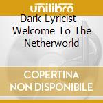 Dark Lyricist - Welcome To The Netherworld cd