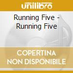 Running Five - Running Five cd musicale di Running Five