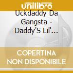 Uckdaddy Da Gangsta - Daddy'S Lil' Baby Girl cd musicale di Uckdaddy Da Gangsta