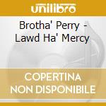 Brotha' Perry - Lawd Ha' Mercy cd