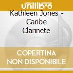 Kathleen Jones - Caribe Clarinete cd