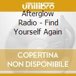Afterglow Radio - Find Yourself Again cd