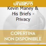 Kevin Maney & His Briefs - Privacy cd
