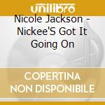 Nicole Jackson - Nickee'S Got It Going On