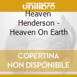Heaven Henderson - Heaven On Earth cd