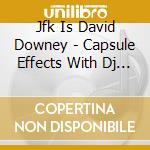 Jfk Is David Downey - Capsule Effects With Dj Capsize cd