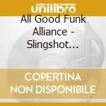 All Good Funk Alliance - Slingshot Boogie cd