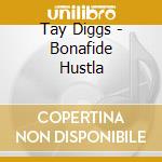 Tay Diggs - Bonafide Hustla cd