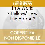 In A World - Hallows' Eve: The Horror 2 cd