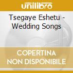 Tsegaye Eshetu - Wedding Songs cd