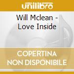 Will Mclean - Love Inside cd musicale di Will Mclean