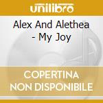 Alex And Alethea - My Joy cd