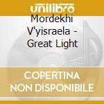 Mordekhi V'yisraela - Great Light cd