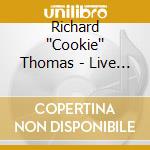 Richard ''Cookie'' Thomas - Live At Soundwaters cd musicale di Richard ''Cookie'' Thomas