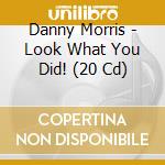 Danny Morris - Look What You Did! (20 Cd) cd