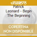 Patrick Leonard - Begin The Beginning cd